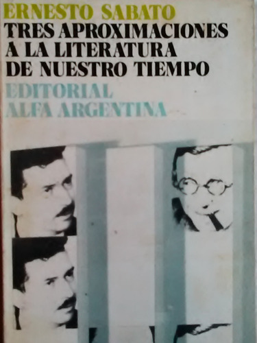 Tres Aproximaciones A La Literatura De Nuestro Tiempo Sabato