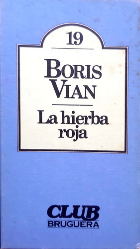 La Hierba Roja Boris Vian Bruguera Usado En Buen Estado # 