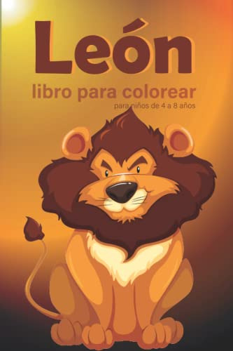 Leon Libro Para Colorear Para Niños De 4 A 8 Años: Gran Rega