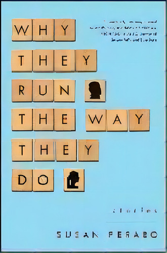 Why They Run The Way They Do : Stories, De Susan Perabo. Editorial Simon & Schuster, Tapa Blanda En Inglés