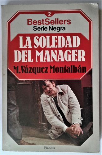 La Soledad Del Manager - M. Vazquez Moltalban - Planeta 1985