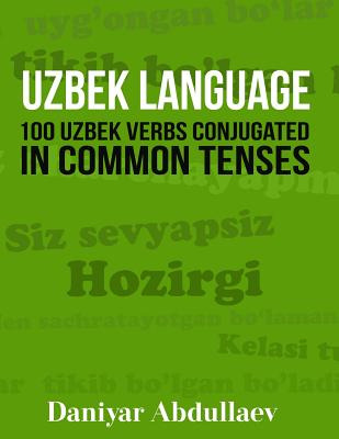Libro Uzbek Language: 100 Uzbek Verbs Conjugated In Commo...