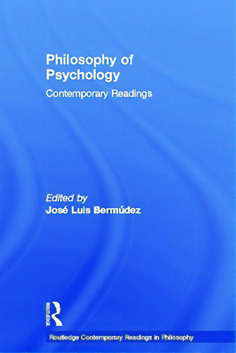 Philosophy Of Psychology: Contemporary Readings, De Bermudez, Jose Luis. Editorial Routledge, Tapa Dura En Inglés