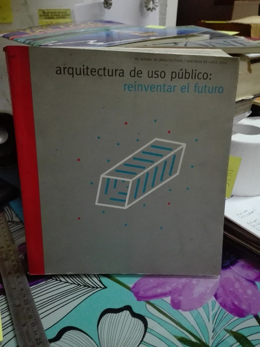 Arquitectura De Uso Publico: Reinventar El Futuro//