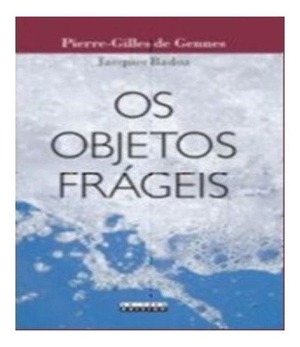 Objetos Frageis, Os: Objetos Frageis, Os, De Gennes, Pierre-gilles De. Editora Unicamp, Capa Mole Em Português