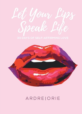 Libro Let Your Lips Speak Life: 30 Days Of Self-affirming...