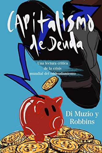 Capitalismo De Deuda: Una Lectura Critica De La Crisis Mundi