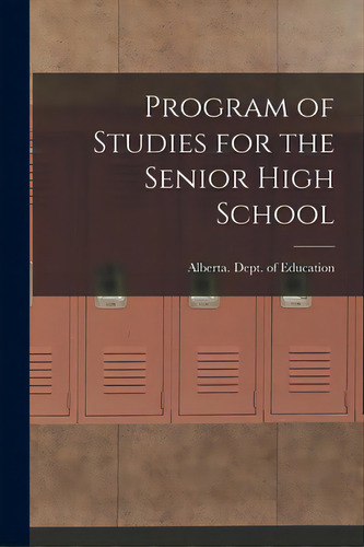 Program Of Studies For The Senior High School, De Alberta Dept Of Education. Editorial Hassell Street Pr, Tapa Blanda En Inglés
