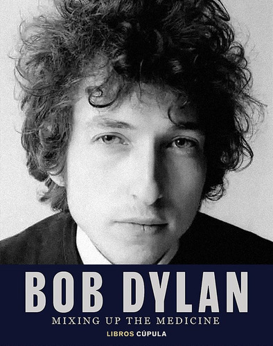 Libro Bob Dylan. Mixing Up The Medicine - Mark Davidson
