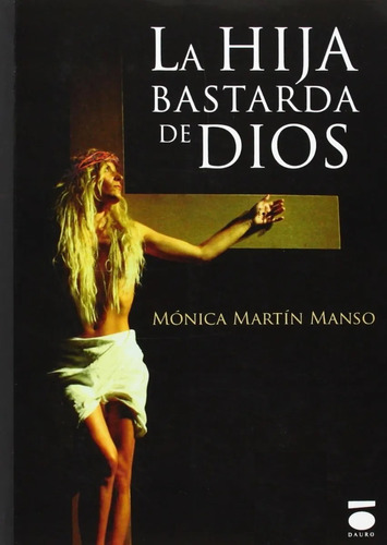 La Hija Bastarda De Dios Mónica Martín Manso Libro Nuevo