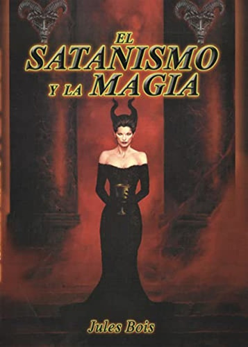 El Satanismo Y La Magia - Jules Bois - Original