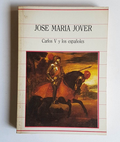 Carlos V Y Los Españoles, Jose Maria Jover