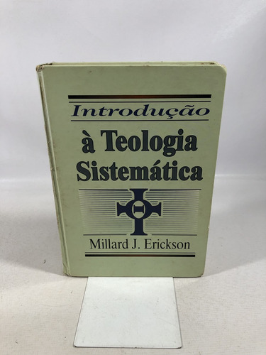 Livro Introdução À Teologia Sistemática Millard J. Erickson Edições Vida Nova A381 (Usado)