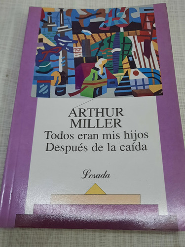 Todos Eran Mis Hijos.despues De La Caida.artur Miller.(impec