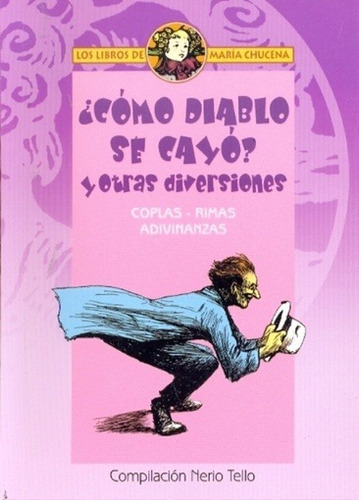 COMO DIABLO SE CAYO ? Y OTRAS DIVERSIONES, de Nerio Tello. Editorial CICCUS, edición 1 en español
