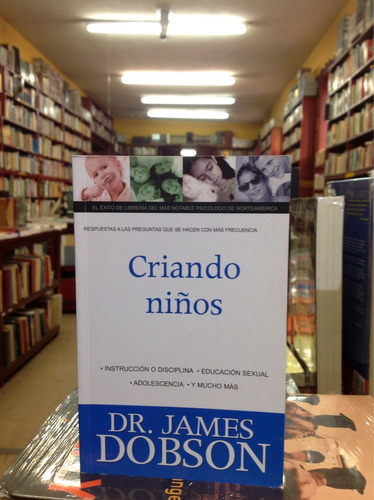 Criando Niños. Dr. James Dobson. Puericultura.