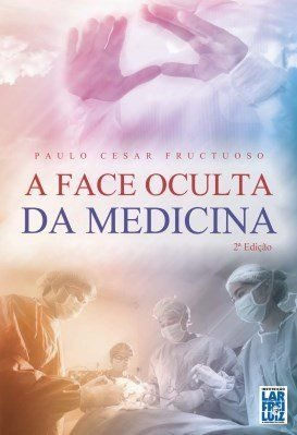 A Face Oculta Da Medicina