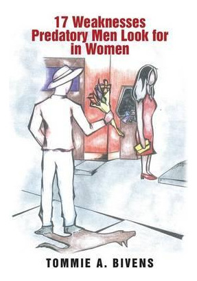 Libro 17 Weaknesses Predatory Men Look For In Women - Tom...