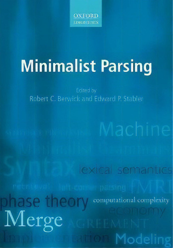 Minimalist Parsing, De Robert C. Berwick., Vol. 1. Editorial Oxford University Press, Tapa Blanda En Inglés