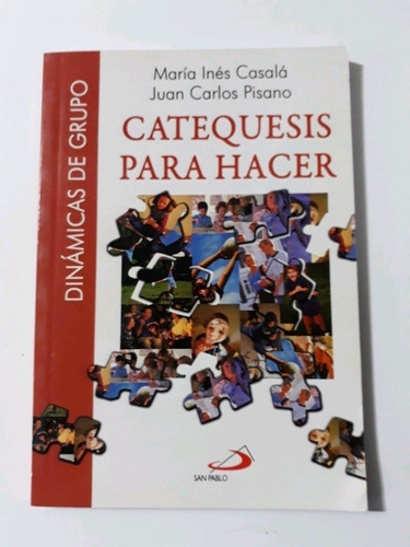 Catequesis Para Hacer - María Inés Casalá Juan Carlos Pisano
