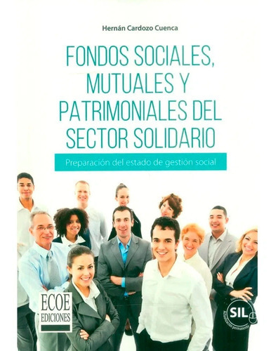 Fondos Sociales, Mutuales Y Patrimoniales Del Sector Solidar, De Hernán Cardozo. Editorial Ecoe Ediciones, Tapa Blanda, Edición Ecoe Ediciones En Español, 2017