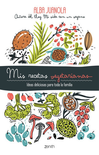 Mis Recetas Vegetarianas, De Juanola, Alba. Editorial Zenith, Tapa Blanda En Español