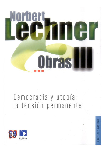 Obras Iii. Democracia Y Utopía: La Tensión Permanente