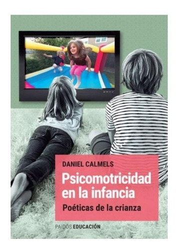 Psicomotricidad En La Infancia  Daniel Calméls