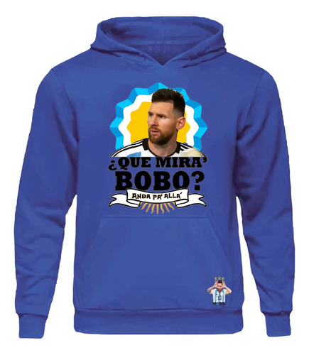 Polerón Canguro  Que Miras Bobo  Messi Unisex