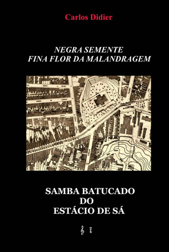 Negra Semente, Fina Flor Da Malandragem: Samba Batucado Do E