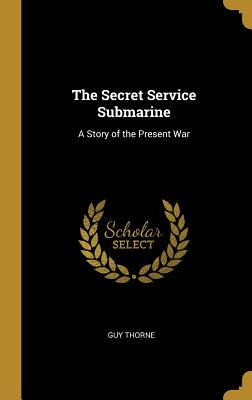 Libro The Secret Service Submarine: A Story Of The Presen...