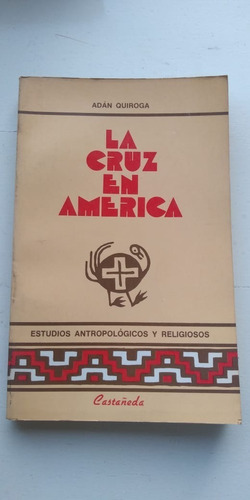 La Cruz En America Adan Quiroga Ed Castañeda Libreria Merlin