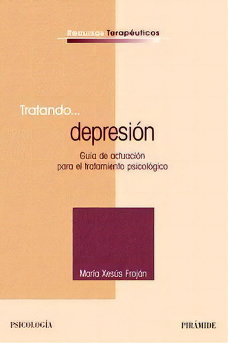 Tratando... Depresiãâ³n, De Froxán Parga, María Xesús. Editorial Ediciones Pirámide, Tapa Blanda En Español
