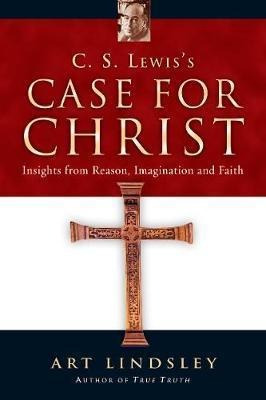 C.s. Lewis's Case For Christ : Insights From Reason, Imag...