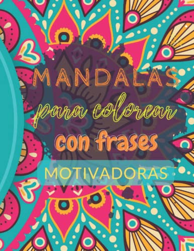 Mandalas Para Colorear Con Frases Motivadoras