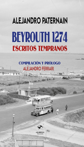 Beyrouth 1274. Escritos Tempranos - Paternain, Alejandro