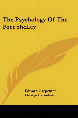 The Psychology Of The Poet Shelley, De Edward Carpenter. Editorial Kessinger Publishing, Tapa Blanda En Inglés