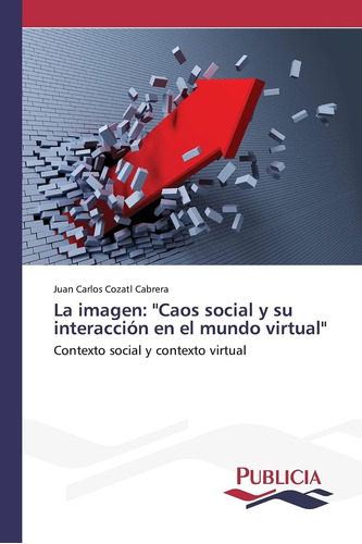 Libro: La Imagen:  Caos Social Y Su Interacción En El Mundo