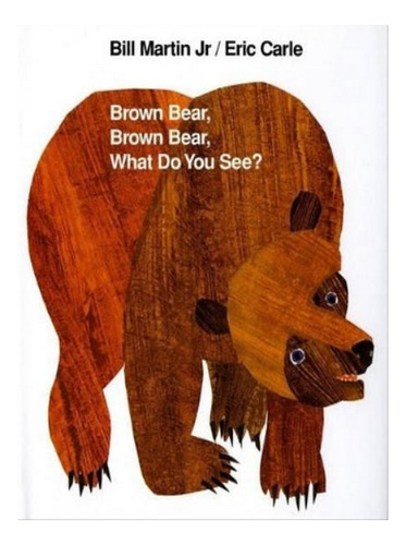 Brown Bear, Brown Bear, What Do You See? - Bill Martin. Eb08