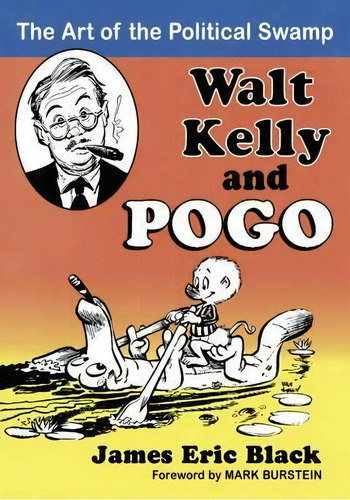 Walt Kelly And Pogo, De James Eric Black. Editorial Mcfarland Co Inc, Tapa Blanda En Inglés