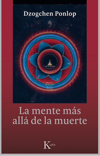 La Mente Más Allá De La Muerte - Dzogchen Ponlop Rinpoche