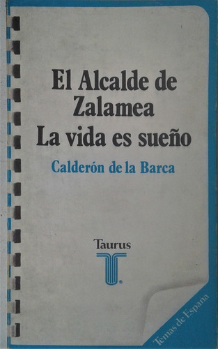 El Alcalde De Zalamea / La Vida Es Sueño - Calderon - Taurus