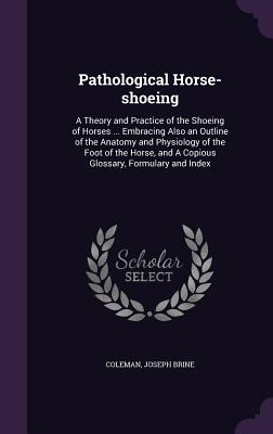 Libro Pathological Horse-shoeing: A Theory And Practice O...