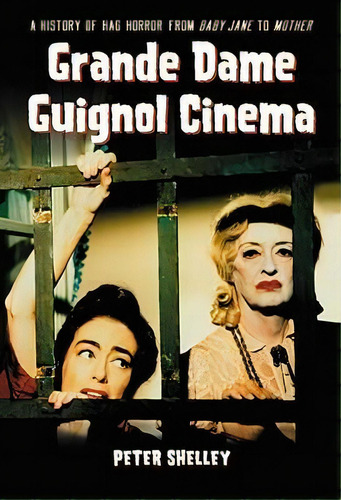 Grande Dame Guignol Cinema, De Peter Shelley. Editorial Mcfarland Co Inc, Tapa Blanda En Inglés