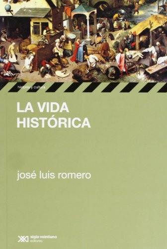 La Vida Historica - Romero , Jose Luis, De Romero , Jose Luis. Editorial Siglo Xxi En Español