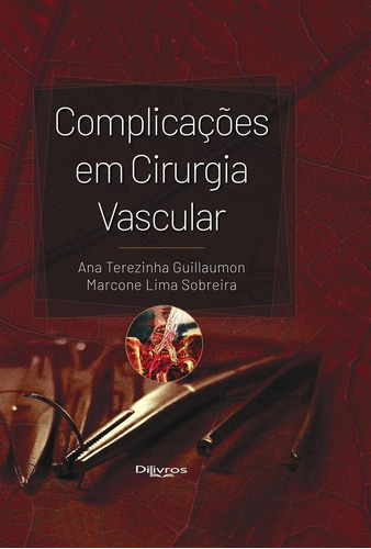 Complicacoes Em Cirurgia Vascular, De Ana Terezinha Guillaumon Marcone Lima Sobreira. Editora Dilivros, Capa Dura Em Português, 2022