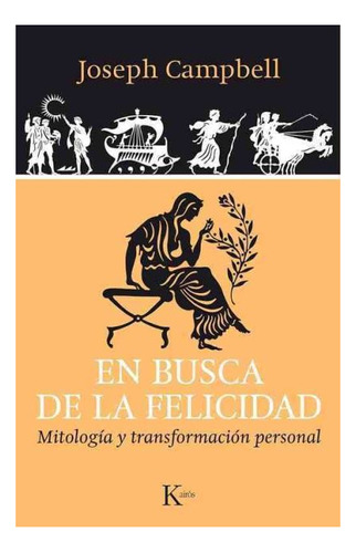 En Busca (ed.arg.) De La Felicidad . Mitologia Y Transformac