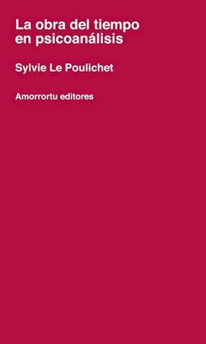 Libro - Obra Del Tiempo En Psicoanalisis - Le Poulichet Syl
