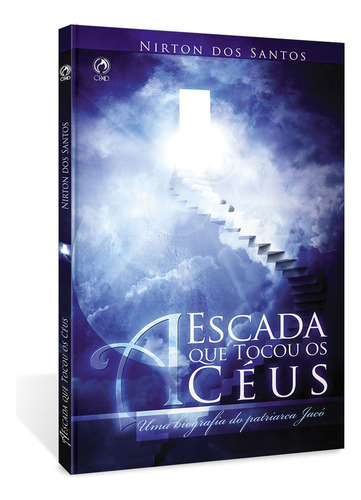 A escada que tocou os céus - Uma biografia do patriarca Jacó, de Santos, Nirton dos. Editora Casa Publicadora das Assembleias de Deus, capa mole em português, 2011