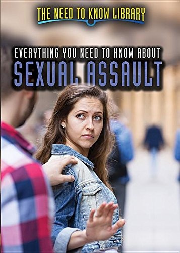 Everything You Need To Know About Sexual Assault (the Need T